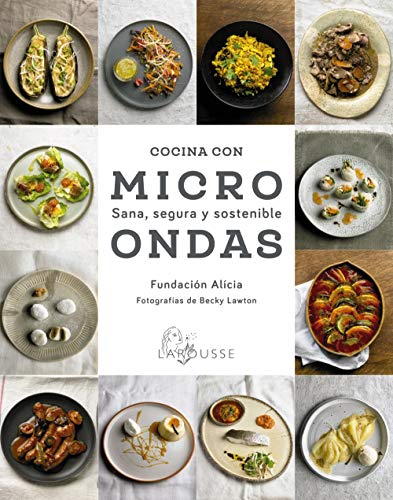 Cocina con microondas. Sana, segura y sostenible (LAROUSSE - Libros Ilustrados/ Prácticos - Gastronomía)